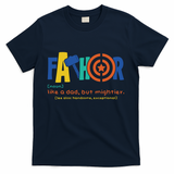 Fathor Like A Dad But Mightier T-Shirt