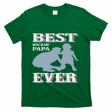 Best Buckin Dad Ever Cool Gift T-Shirt