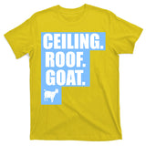 Ceiling. Roof. Goat. The Ceiling is the Roof The Goat of Basketball T-Shirt