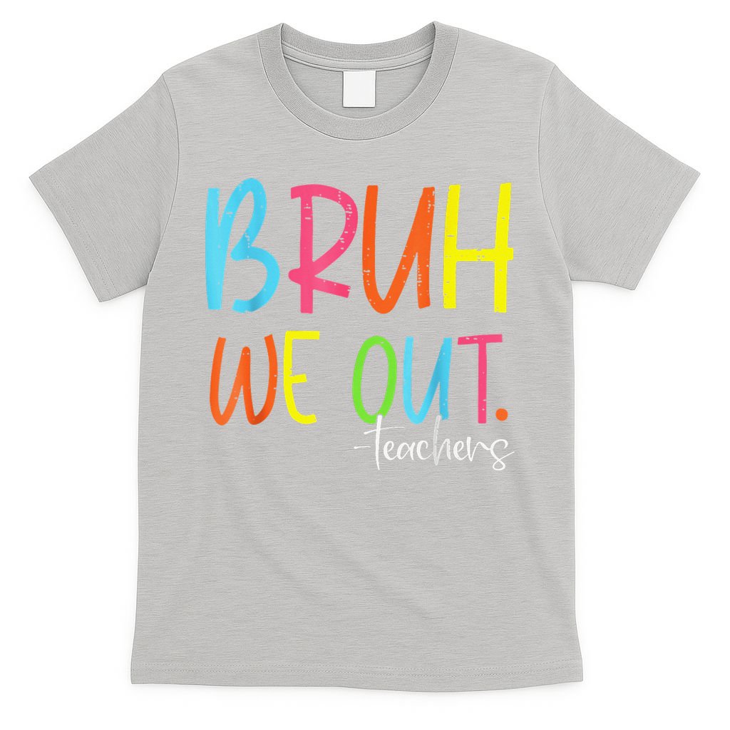 Cute End Of School Year Teacher Summer Bruh We Out Teachers T-Shirt