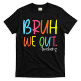 Cute End Of School Year Teacher Summer Bruh We Out Teachers T-Shirt