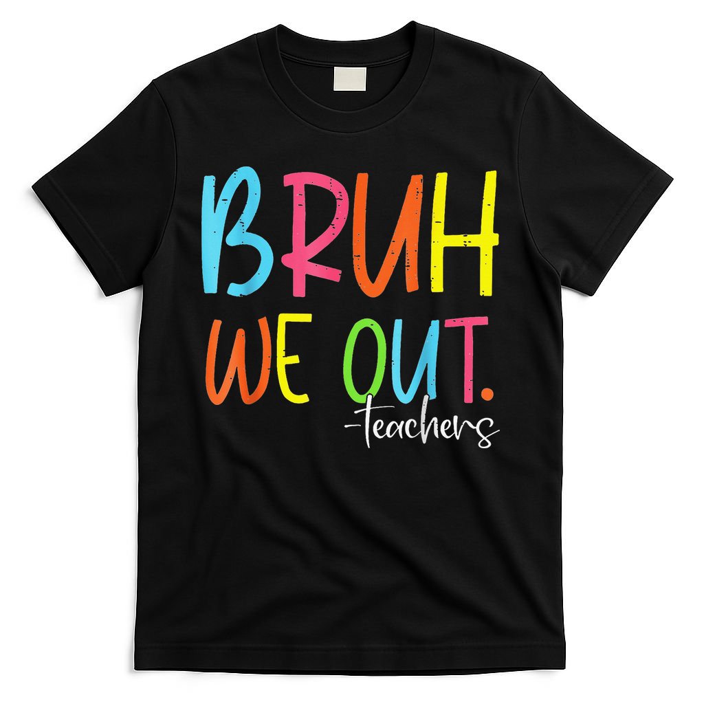 Cute End Of School Year Teacher Summer Bruh We Out Teachers T-Shirt