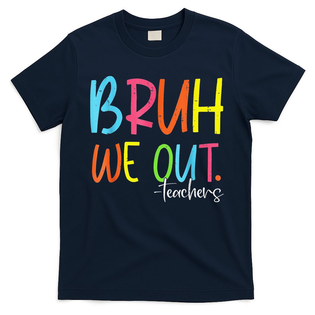 Cute End Of School Year Teacher Summer Bruh We Out Teachers T-Shirt