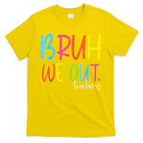 Cute End Of School Year Teacher Summer Bruh We Out Teachers T-Shirt