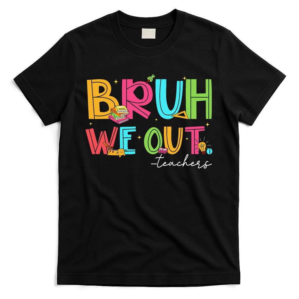 Cute End Of School Year Teacher Summer Bruh We Out Teachers T-Shirt