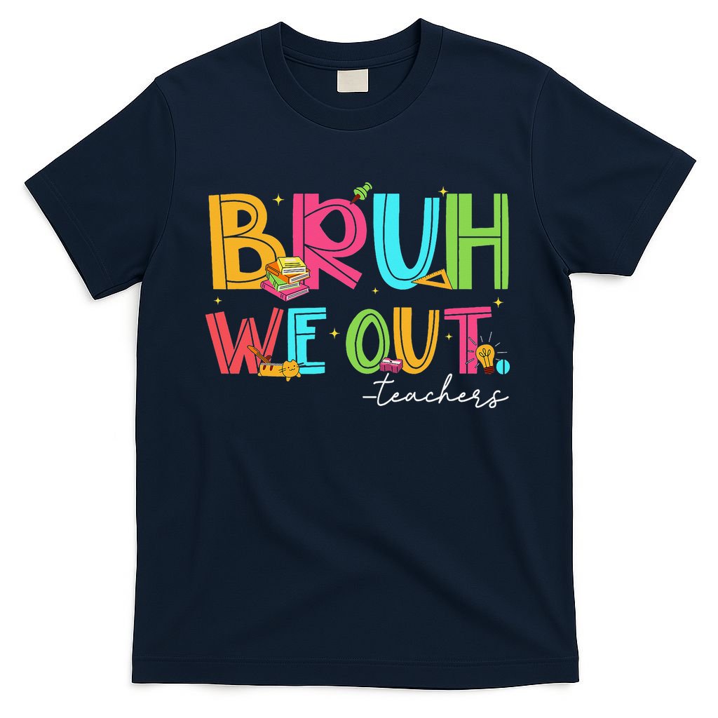 Cute End Of School Year Teacher Summer Bruh We Out Teachers T-Shirt