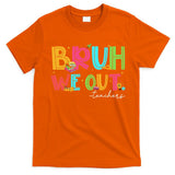 Cute End Of School Year Teacher Summer Bruh We Out Teachers T-Shirt