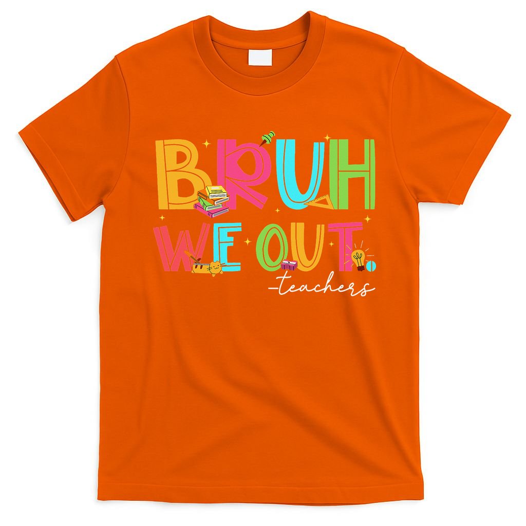 Cute End Of School Year Teacher Summer Bruh We Out Teachers T-Shirt