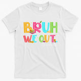 Cute End Of School Year Teacher Summer Bruh We Out Teachers T-Shirt