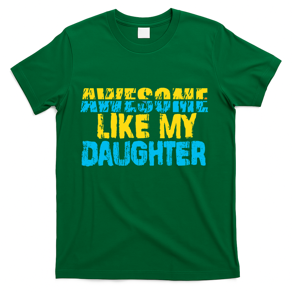 Awesome Like My Daughter Fathers Day Dad T-Shirt