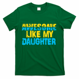 Awesome Like My Daughter Fathers Day Dad T-Shirt