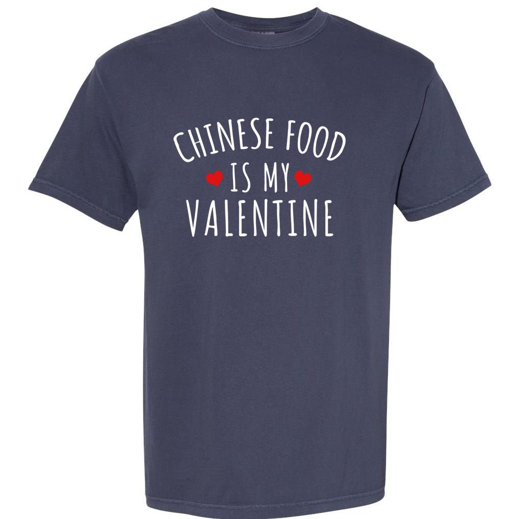 Chinese Food Is My Valentine Gift Garment-Dyed Heavyweight T-Shirt