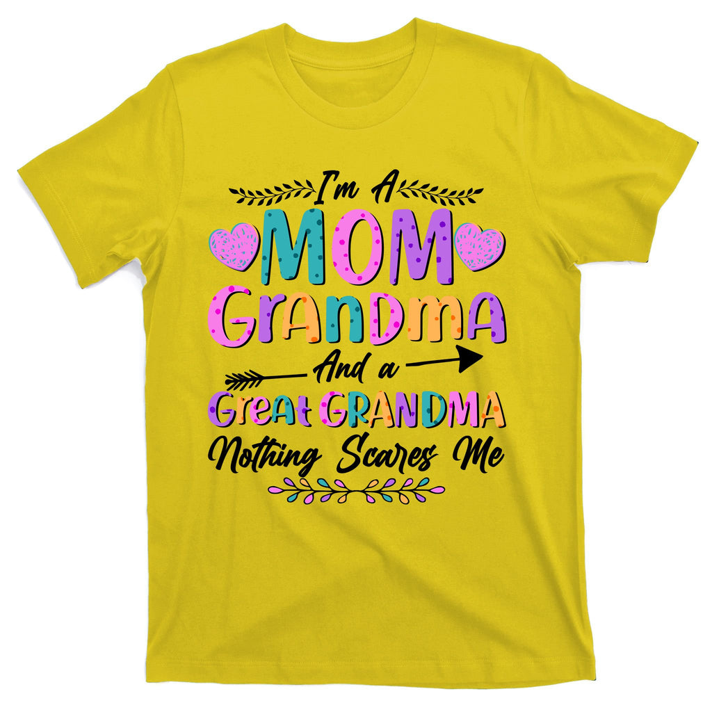 Cute Funny I'm A Mom Grandma And A Great Grandma Nothing Scares Me T-Shirt