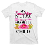 Cute Floral My Daughter In Law Is My Favorite Child T-Shirt