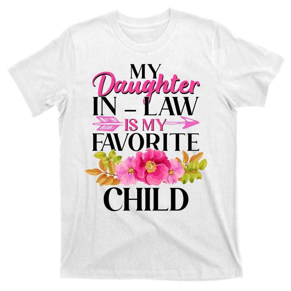 Cute Floral My Daughter In Law Is My Favorite Child T-Shirt