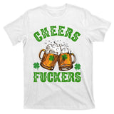 Cheers Fuckers St Patrick's Day Beers Festive T-Shirt