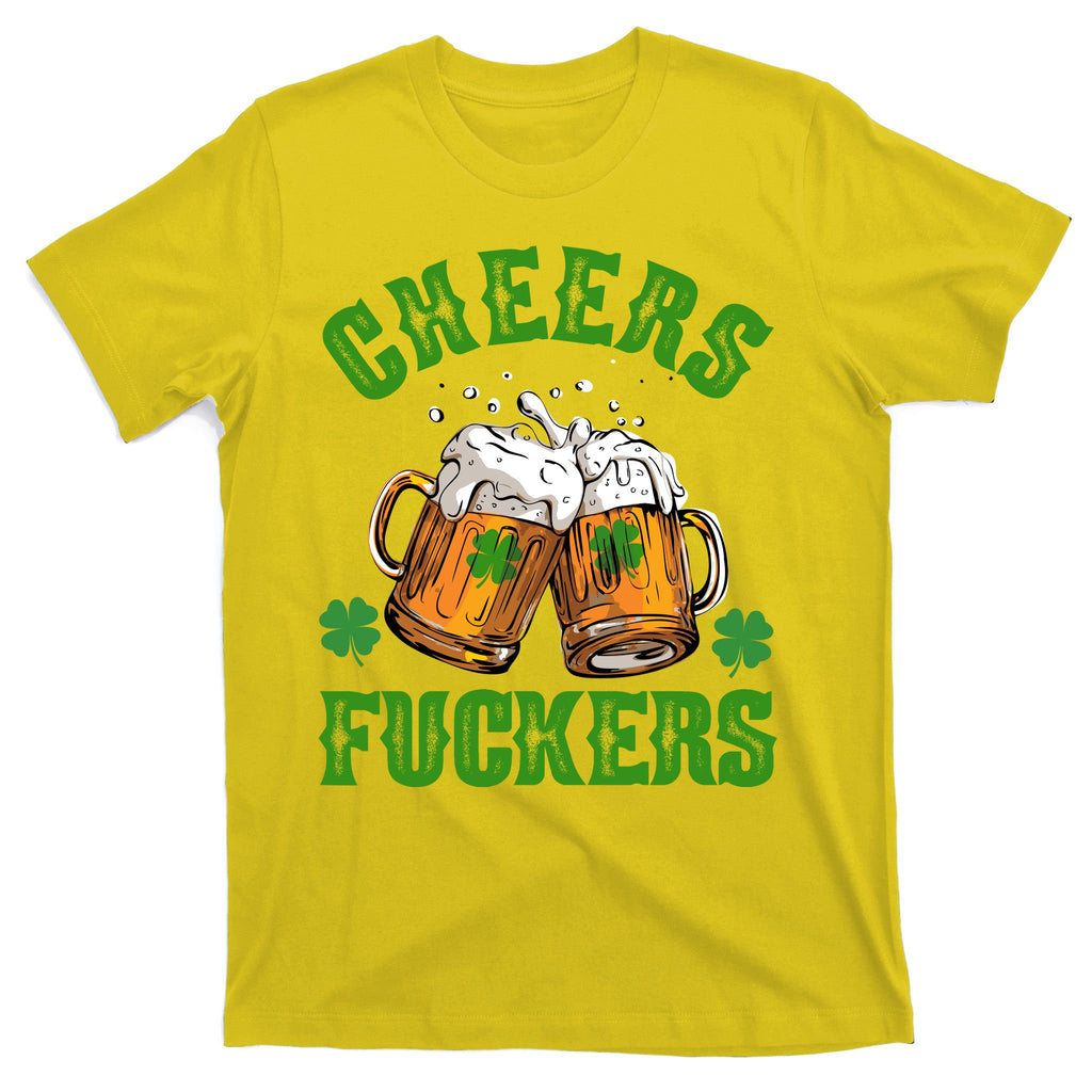 Cheers Fuckers St Patrick's Day Beers Festive T-Shirt