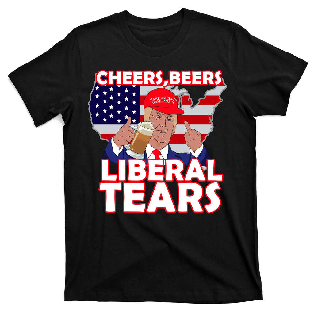 Cheers Beers Liberal Tears Pro Trump T-Shirt
