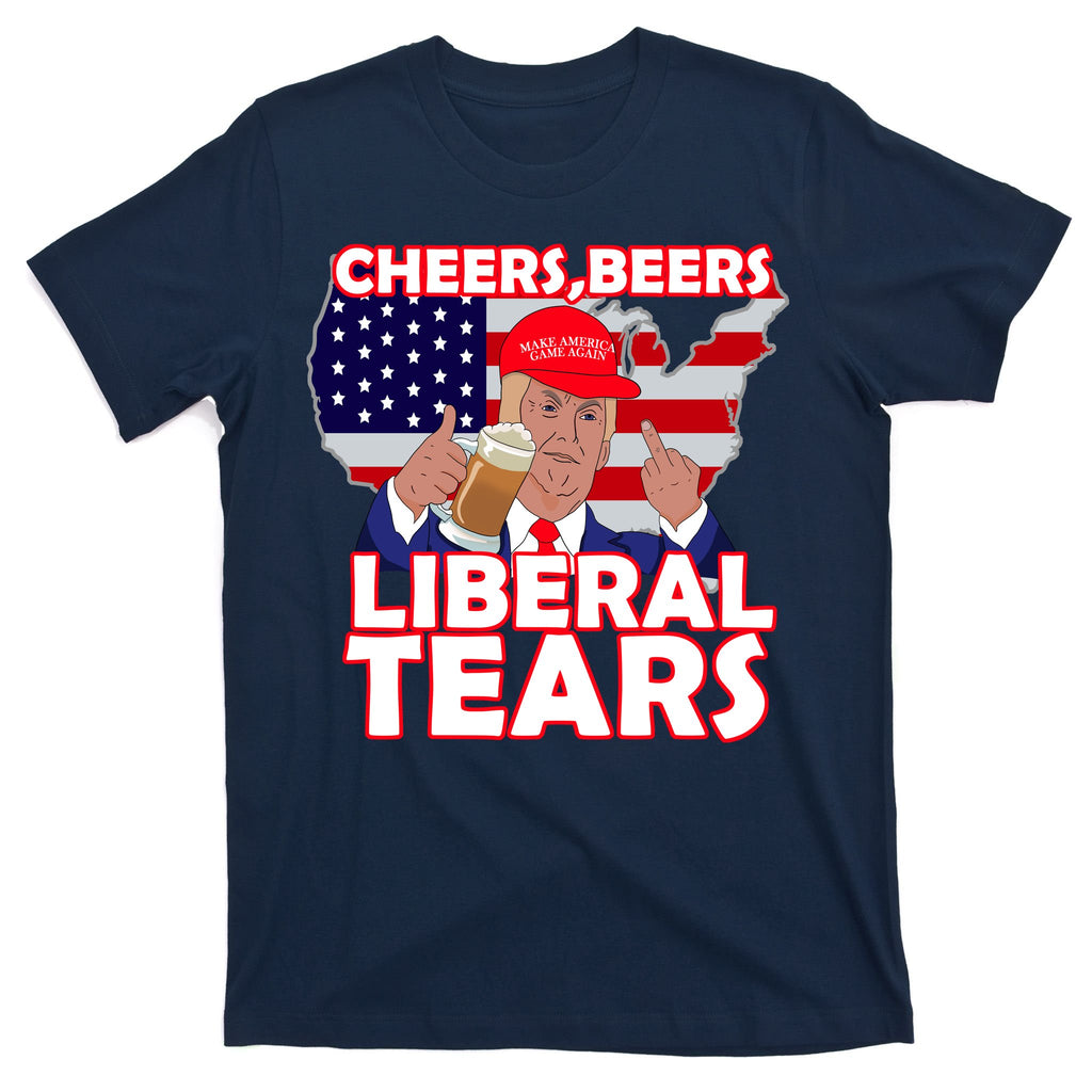 Cheers Beers Liberal Tears Pro Trump T-Shirt