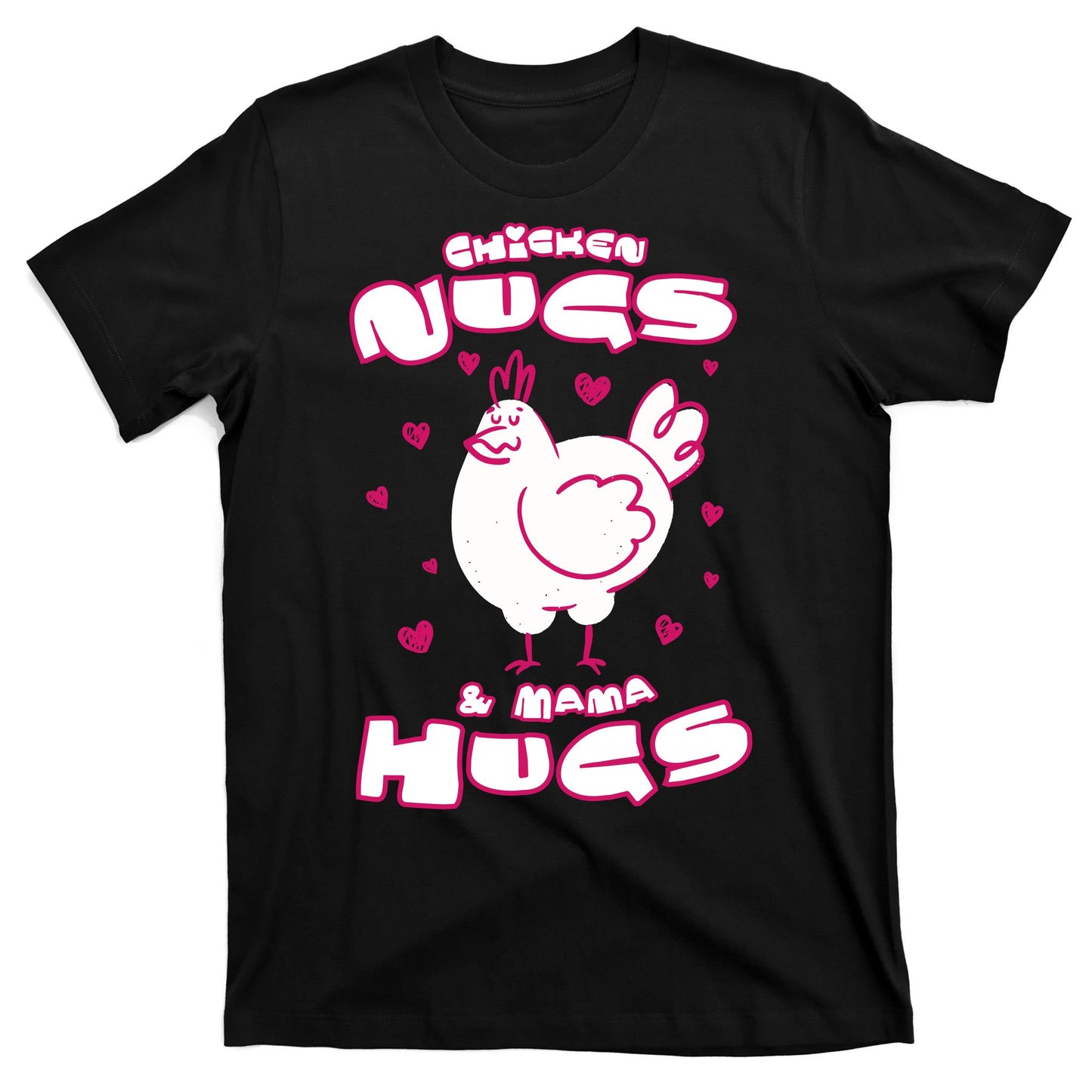 Chicken Nugs And Mama Hugs T-Shirt