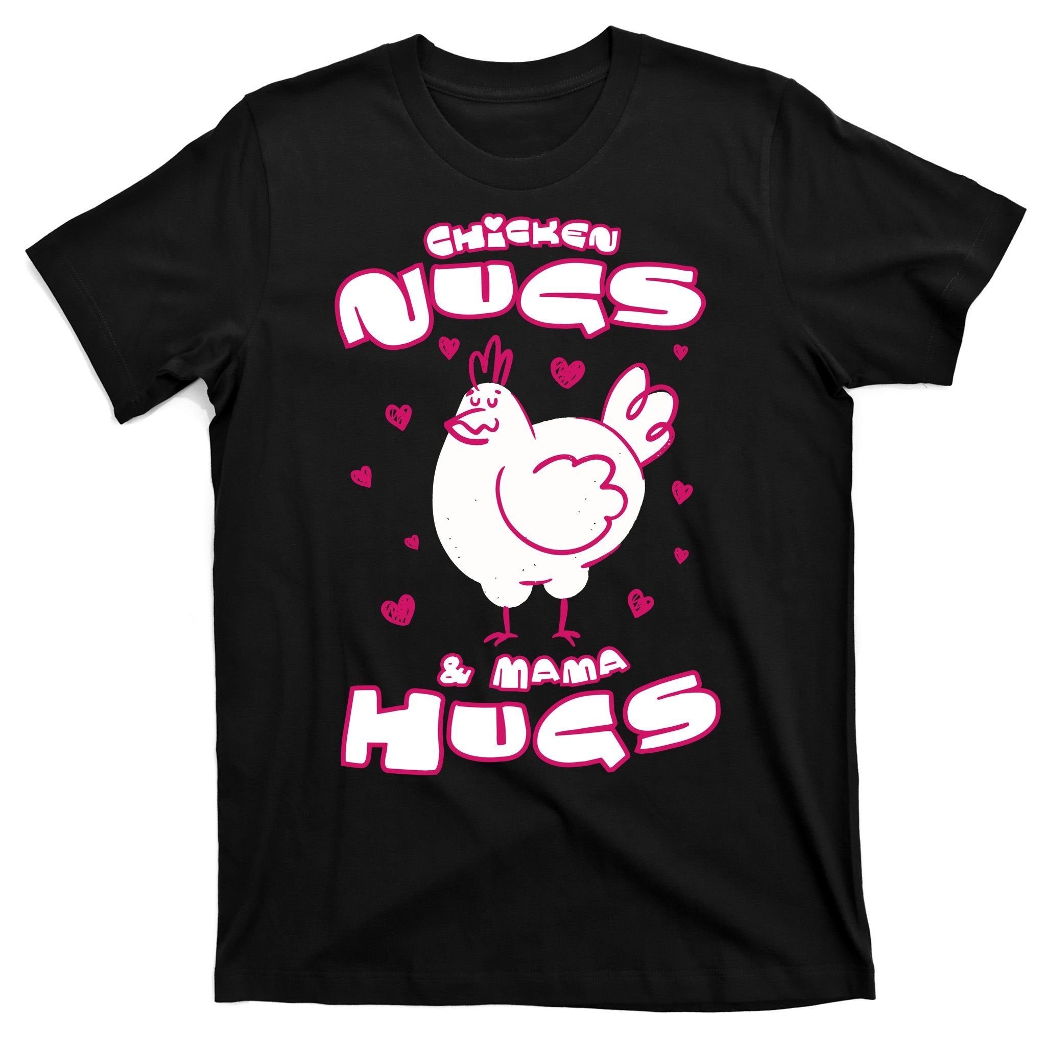Chicken Nugs And Mama Hugs T-Shirt