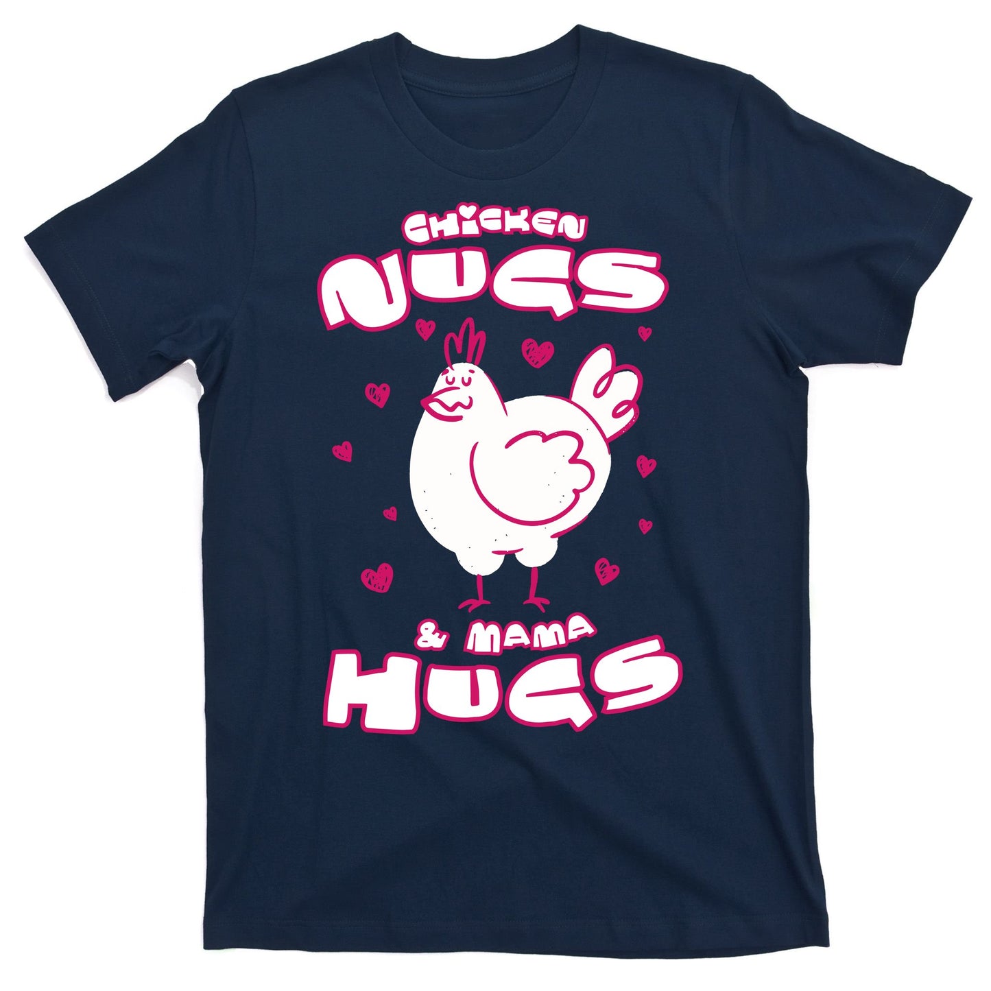 Chicken Nugs And Mama Hugs T-Shirt