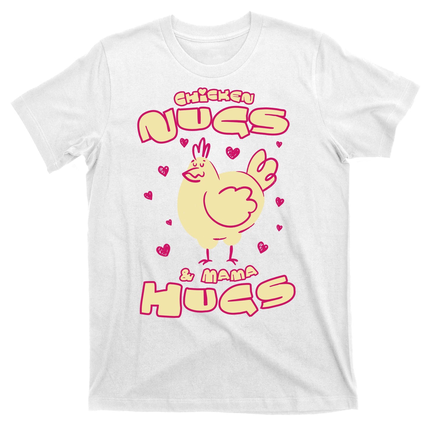 Chicken Nugs And Mama Hugs T-Shirt