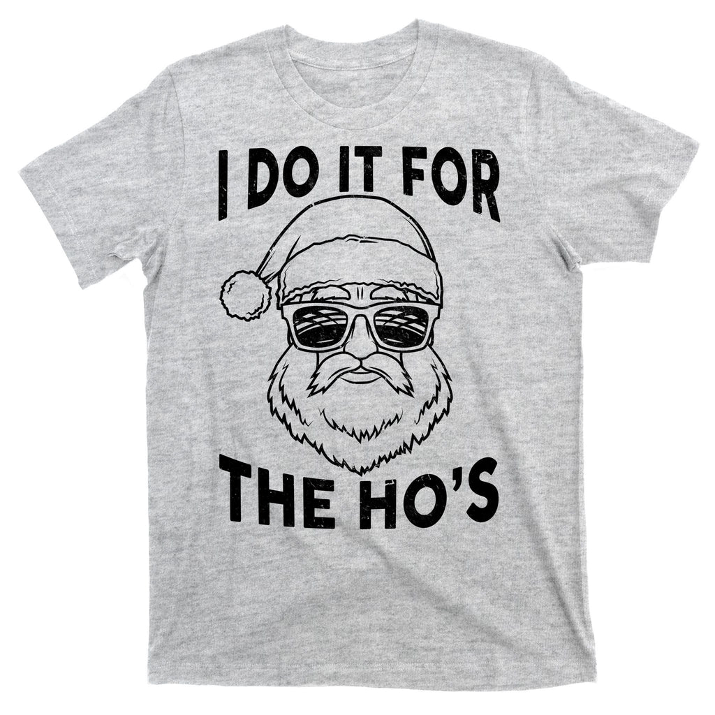 Christmas I Do it for the Ho's X-Mas T-Shirt