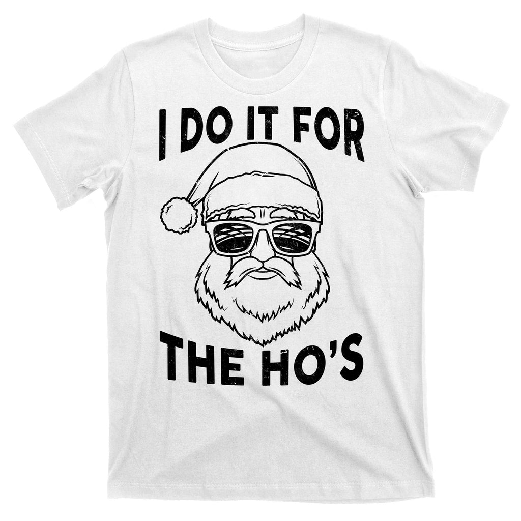 Christmas I Do it for the Ho's X-Mas T-Shirt