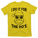 Christmas I Do it for the Ho's X-Mas T-Shirt