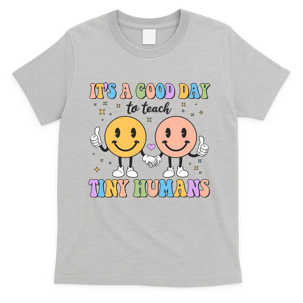 Cute It's A Good Day To Teach Tiny Humans Back To School T-Shirt