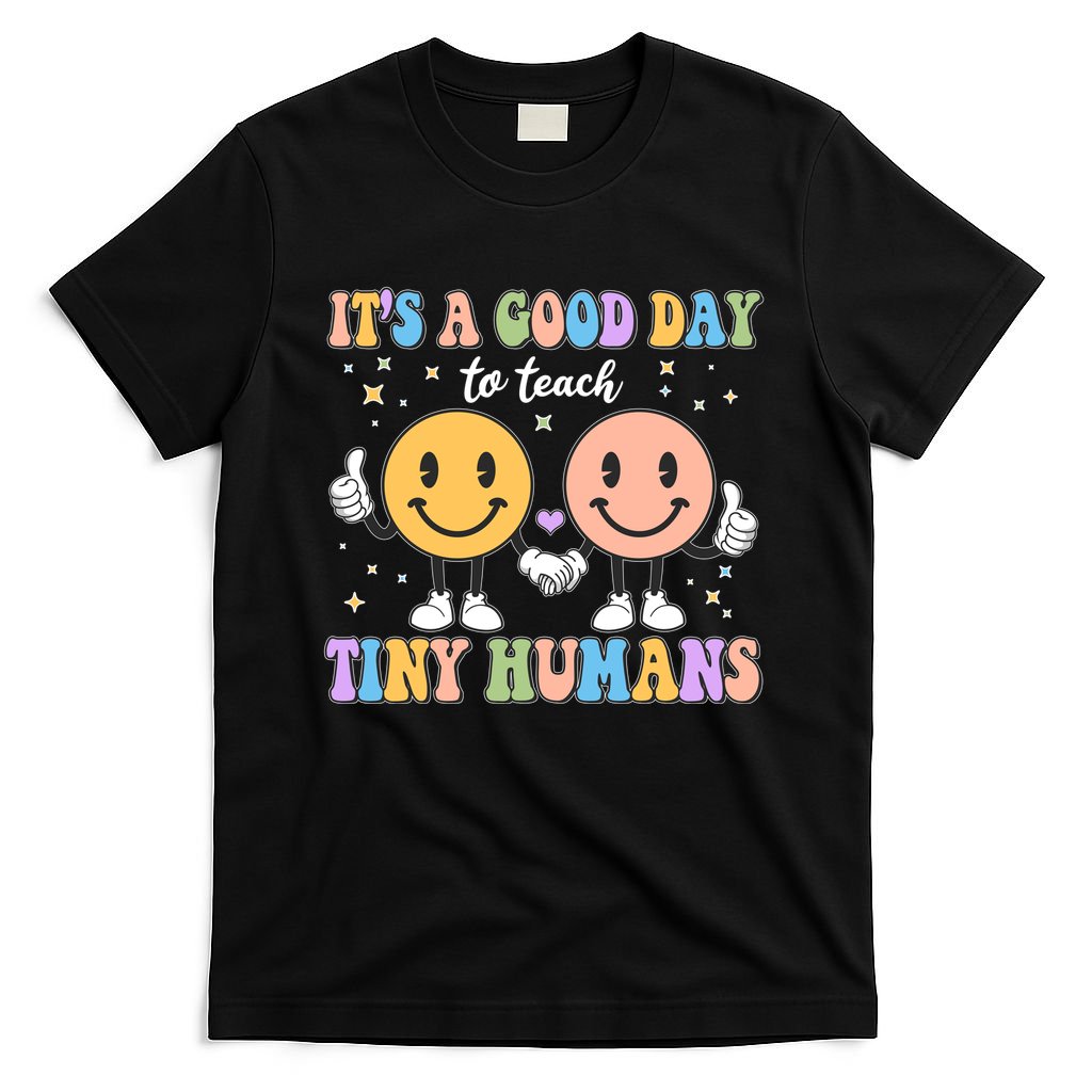Cute It's A Good Day To Teach Tiny Humans Back To School T-Shirt