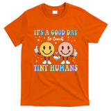 Cute It's A Good Day To Teach Tiny Humans Back To School T-Shirt