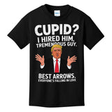 Cupid I Hired Him Tremendous Guy Best Arrows Trump Valentine Kids T-Shirt