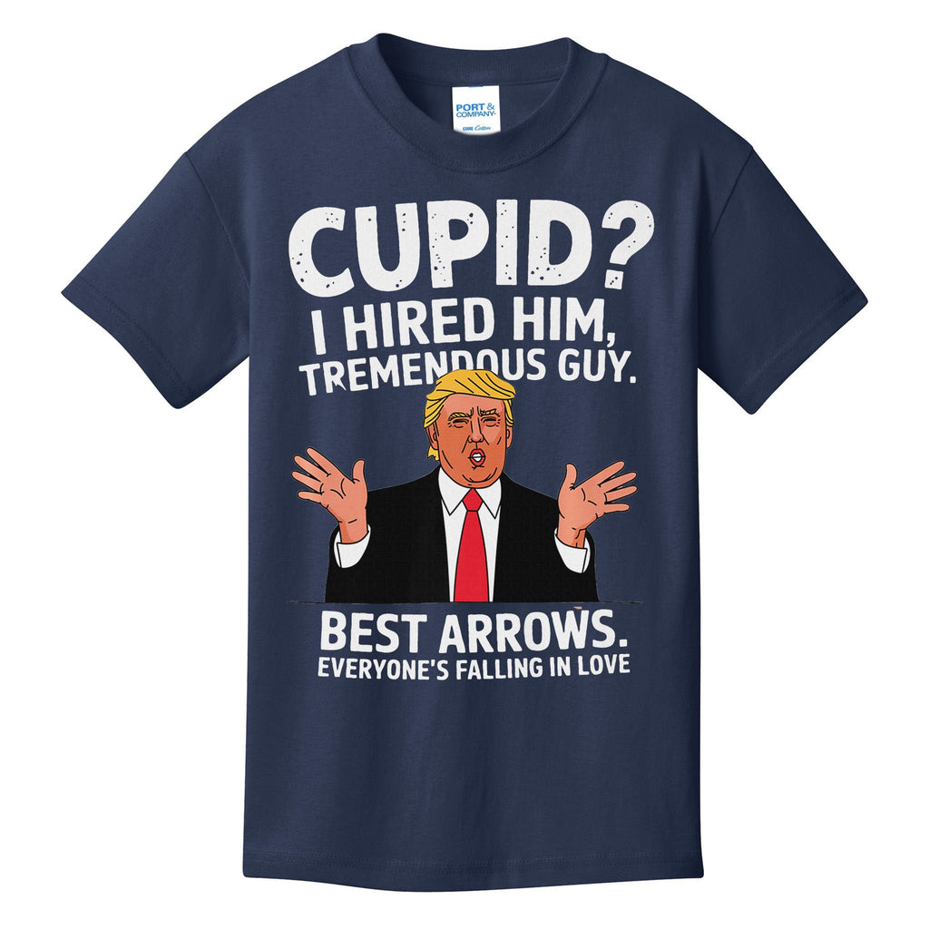 Cupid I Hired Him Tremendous Guy Best Arrows Trump Valentine Kids T-Shirt
