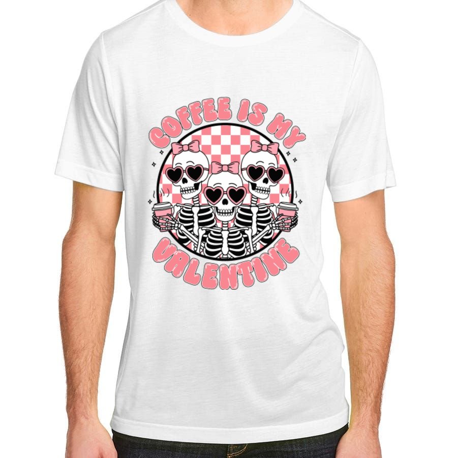 Coffee Is My Valentine Funny Skeleton Adult ChromaSoft Performance T-Shirt