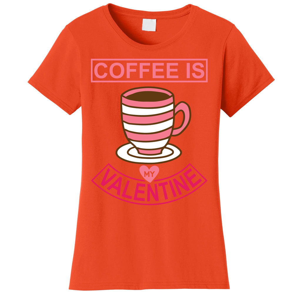 Coffee Is My Valentine Women's T-Shirt