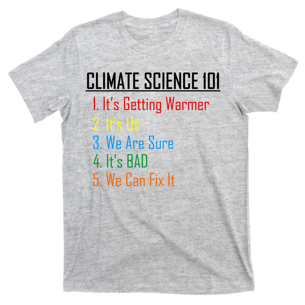 Climate Science 101 Climate Change Facts We Can Fix It T-Shirt