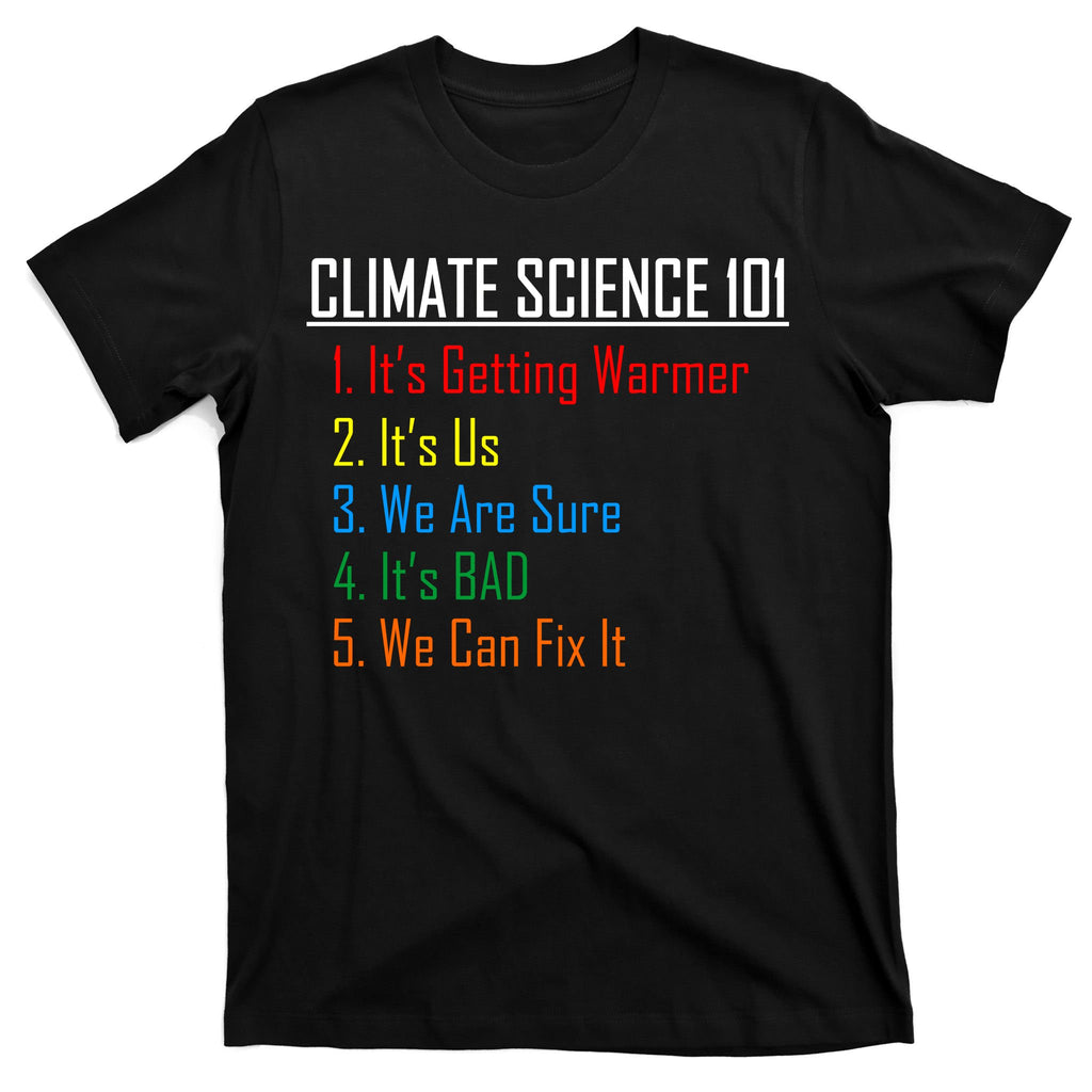 Climate Science 101 Climate Change Facts We Can Fix It T-Shirt