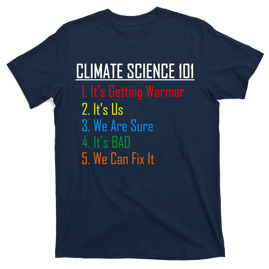 Climate Science 101 Climate Change Facts We Can Fix It T-Shirt