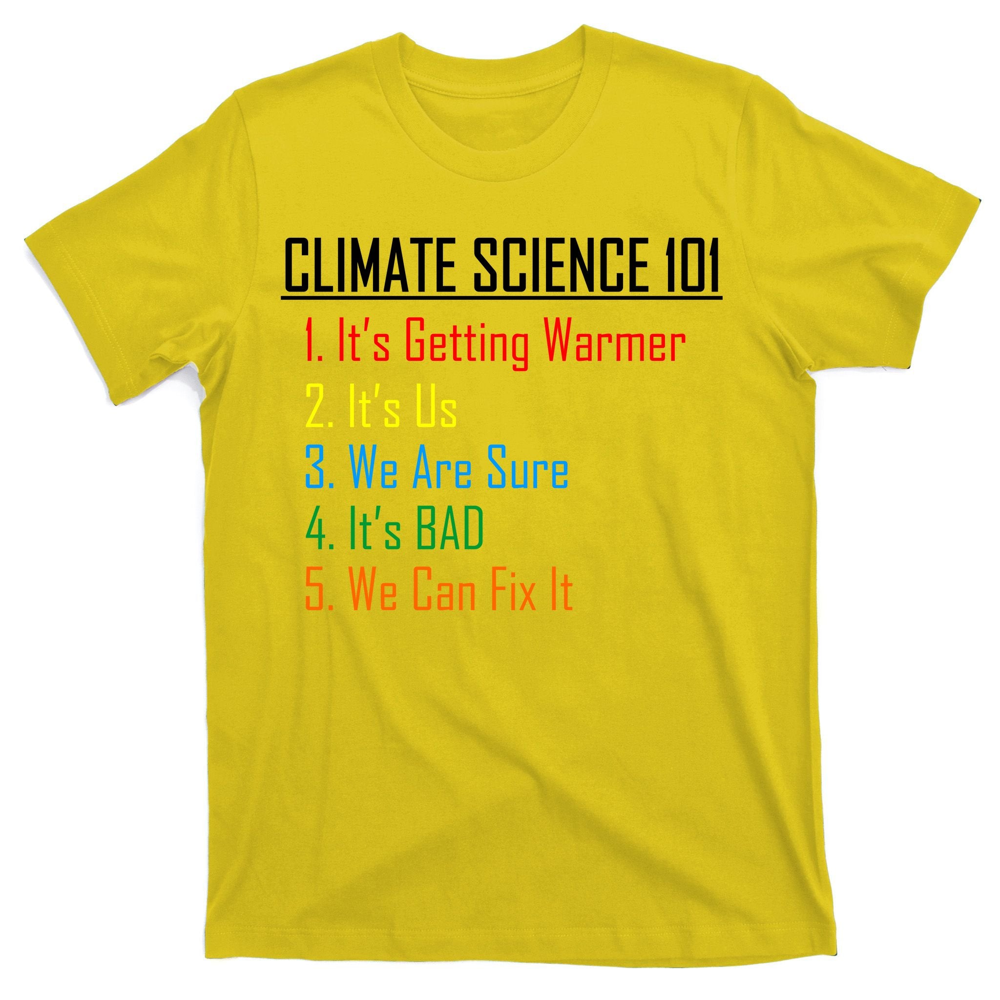 Climate Science 101 Climate Change Facts We Can Fix It T-Shirt