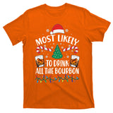 Christmas Most Likely To Drink All The Bourbon T-Shirt