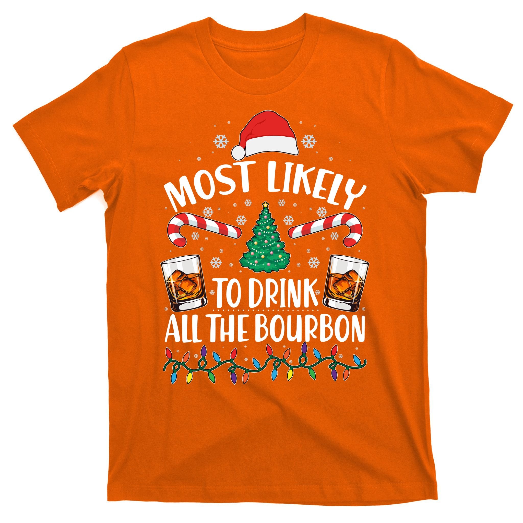 Christmas Most Likely To Drink All The Bourbon T-Shirt