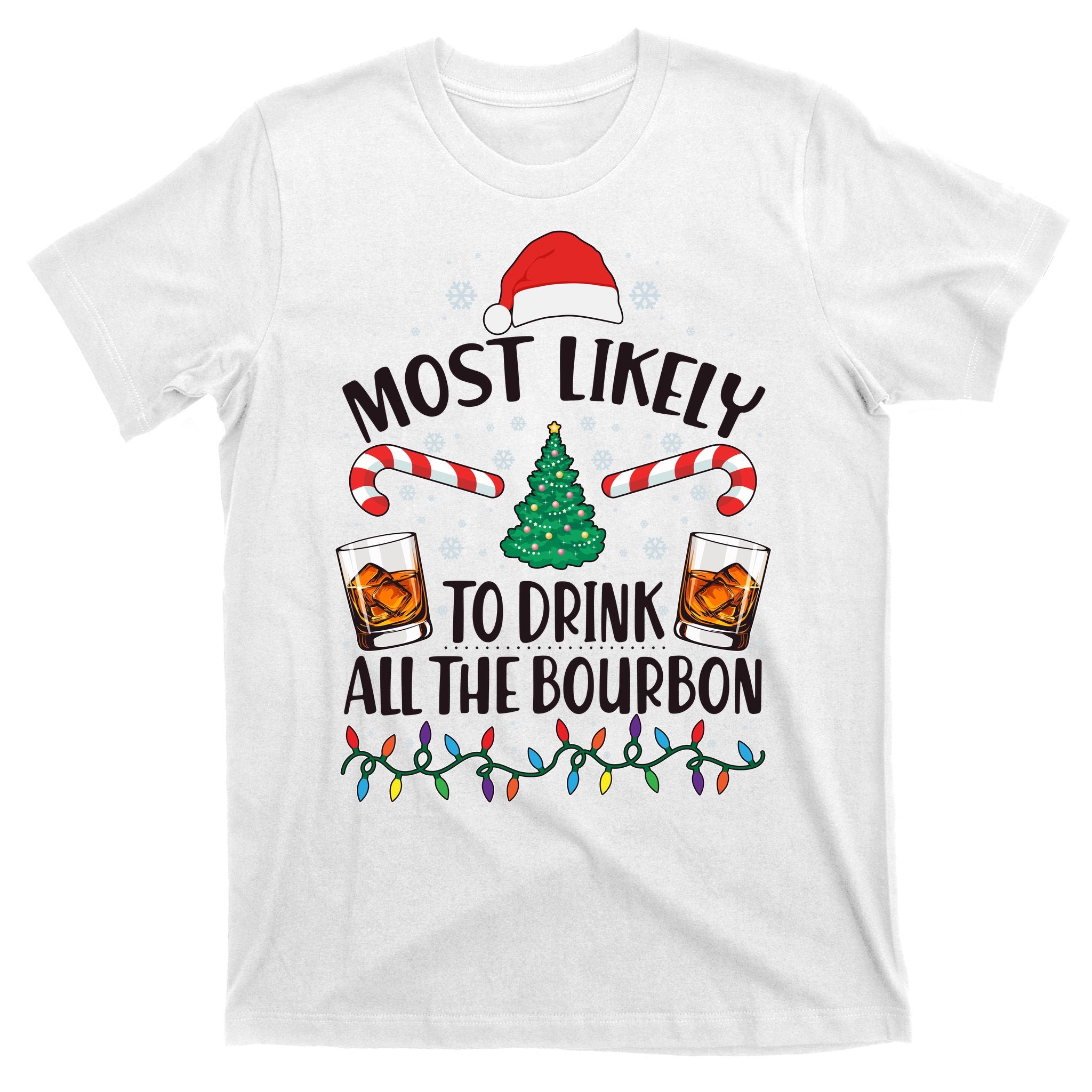 Christmas Most Likely To Drink All The Bourbon T-Shirt