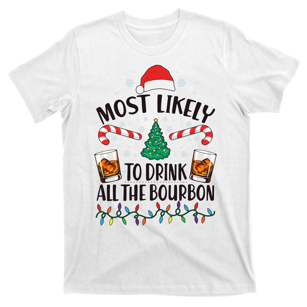 Christmas Most Likely To Drink All The Bourbon T-Shirt