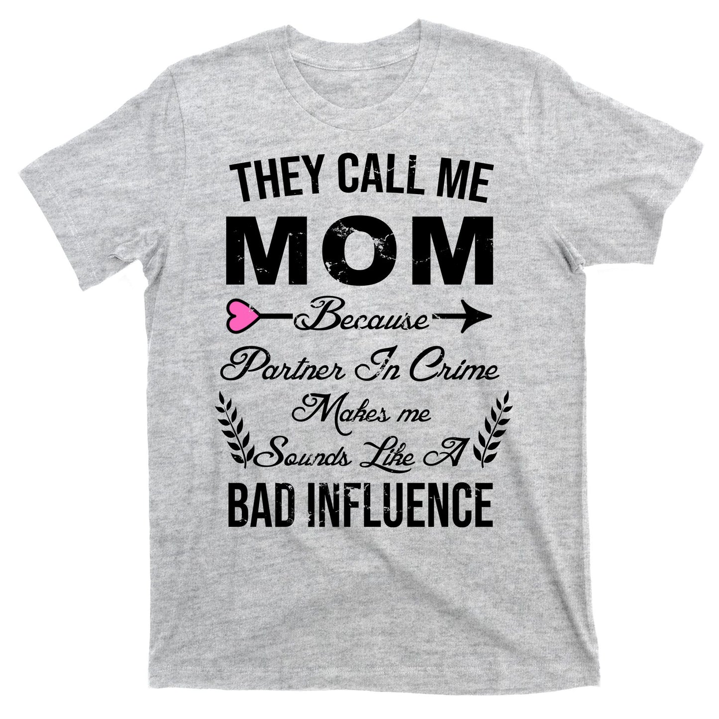 Call Me Mom Partner In Crime Sounds Like A Bad Influence T-Shirt