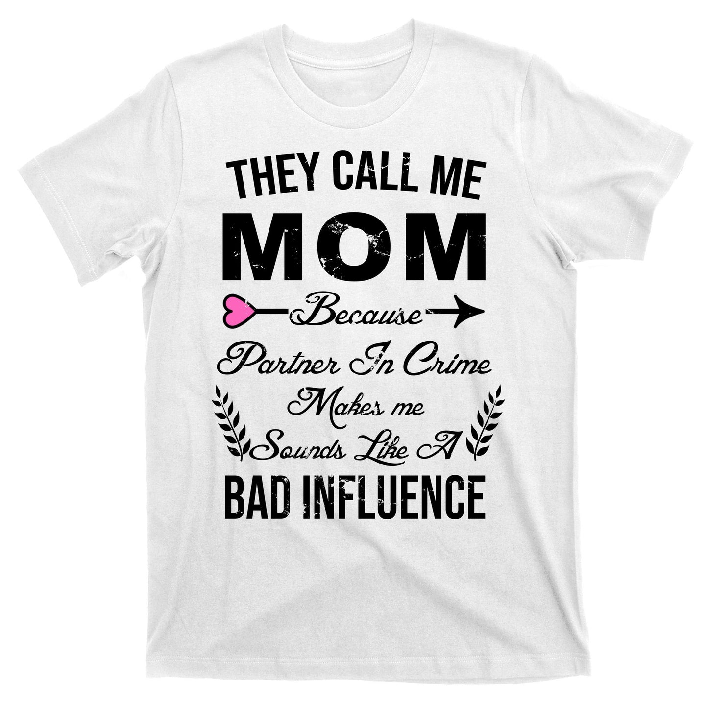 Call Me Mom Partner In Crime Sounds Like A Bad Influence T-Shirt