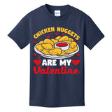 Chicken Nuggets Are My Valentine Funny Nugget Food Lover Kids T-Shirt