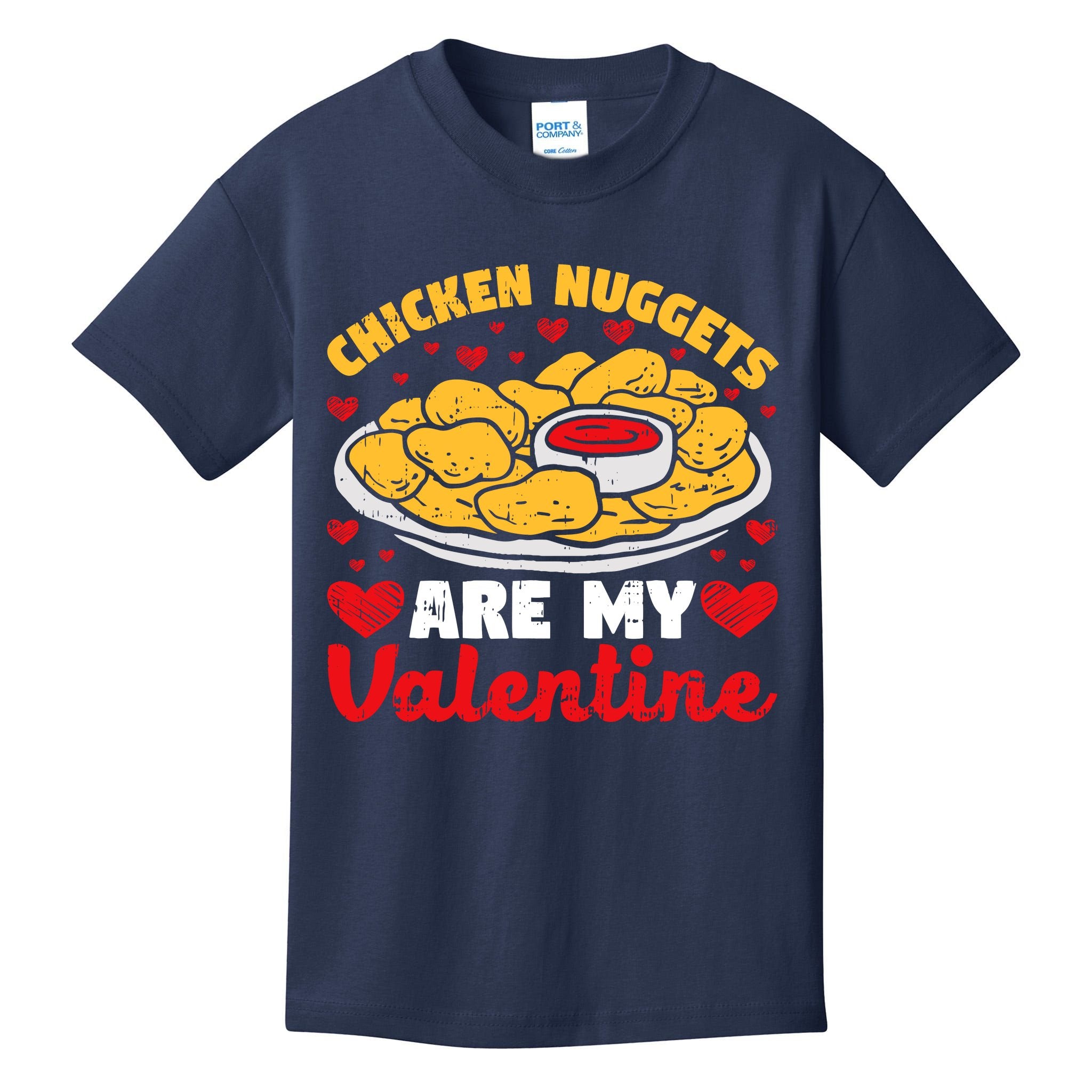 Chicken Nuggets Are My Valentine Funny Nugget Food Lover Kids T-Shirt