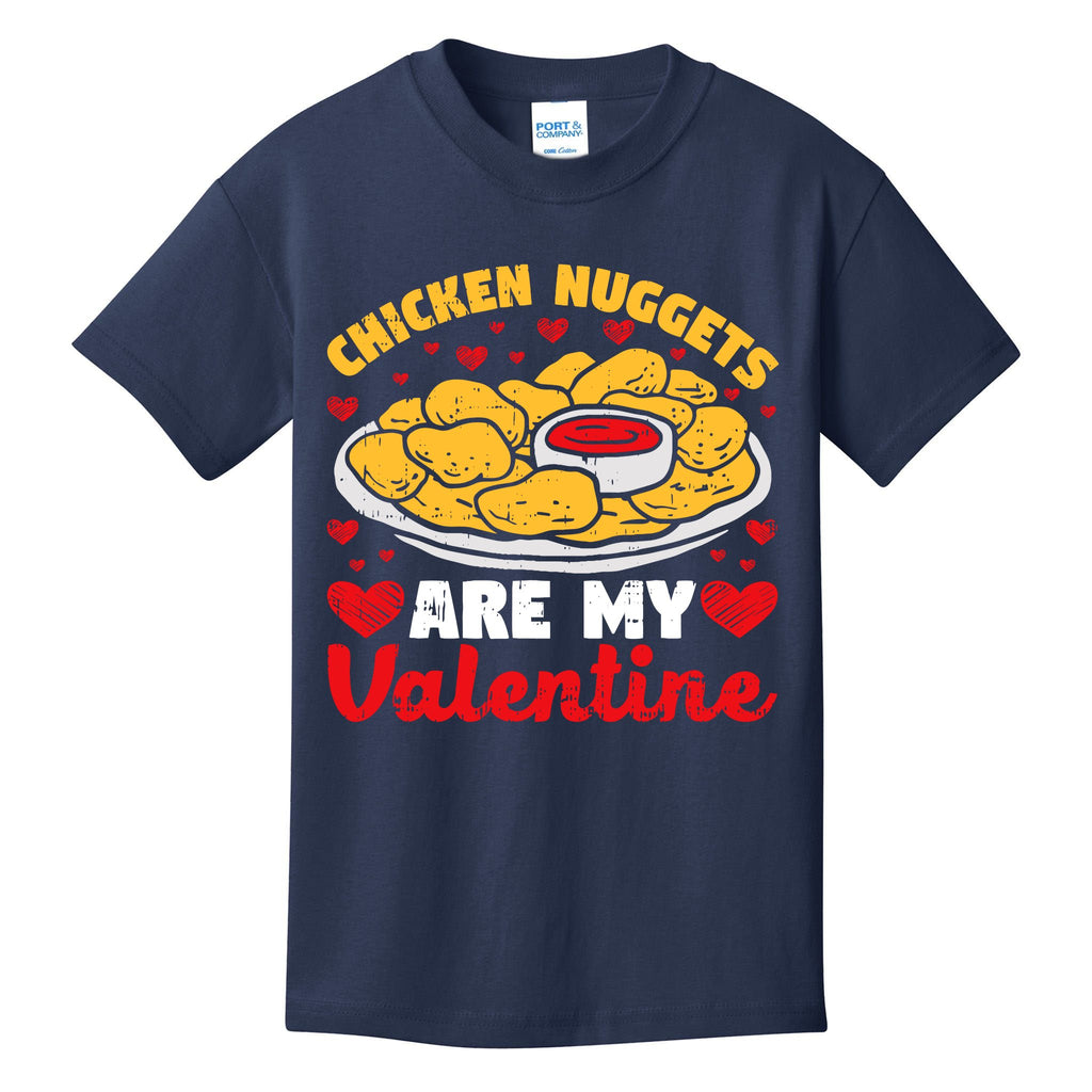 Chicken Nuggets Are My Valentine Funny Nugget Food Lover Kids T-Shirt